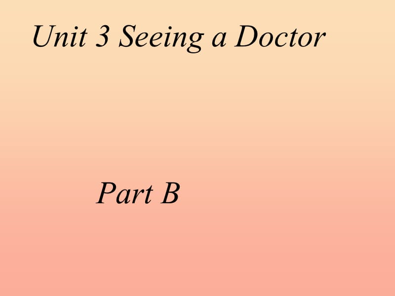 2019春六年级英语下册 Unit 3《Seeing a doctor》（Part B）课件2 （新版）闽教版.ppt_第1页