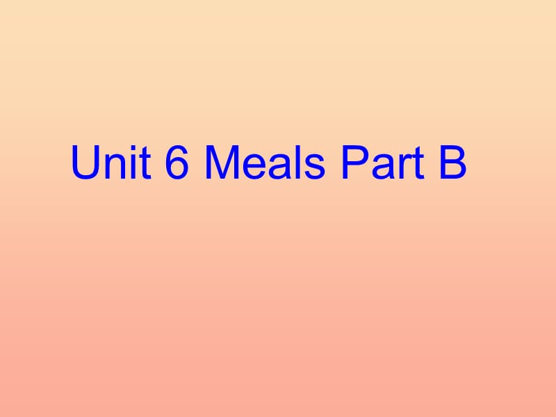 四年级英语上册 Unit 6 Meals Part B课件2 （新版）闽教版.ppt_第1页