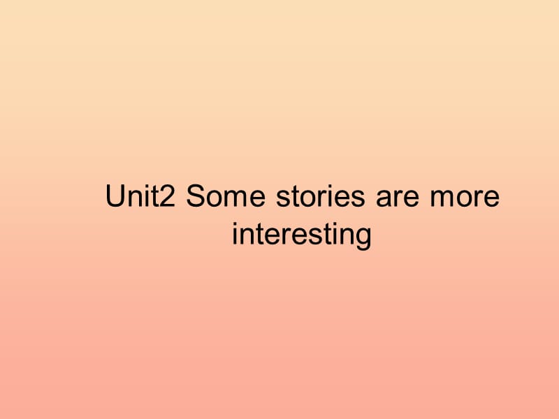 2019春六年级英语下册 Unit 2《Some stories are more interesting》课件4 （新版）湘少版.ppt_第1页