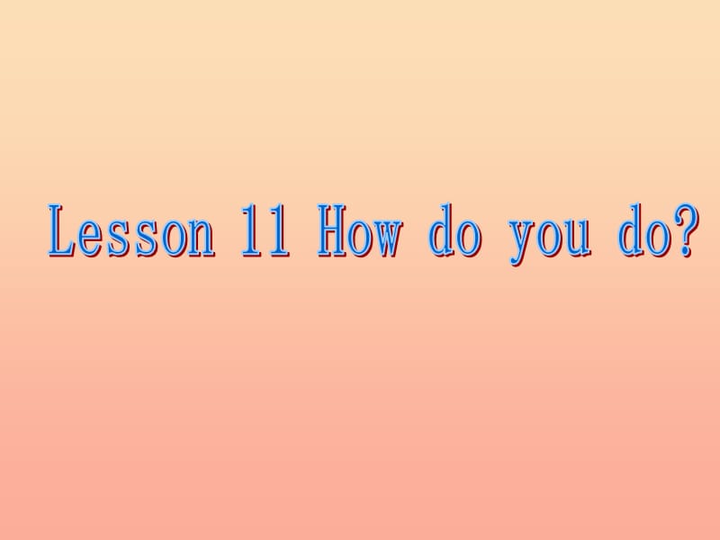 2019秋三年级英语上册 Lesson 11 How do you do课件3 科普版.ppt_第1页