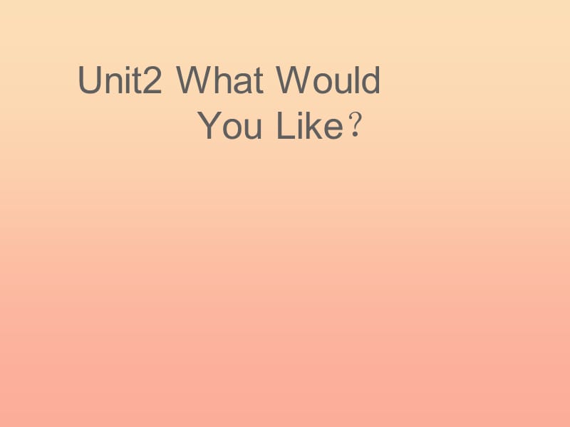 六年级英语下册Unit2WhatWouldYouLike课件1陕旅版.ppt_第1页