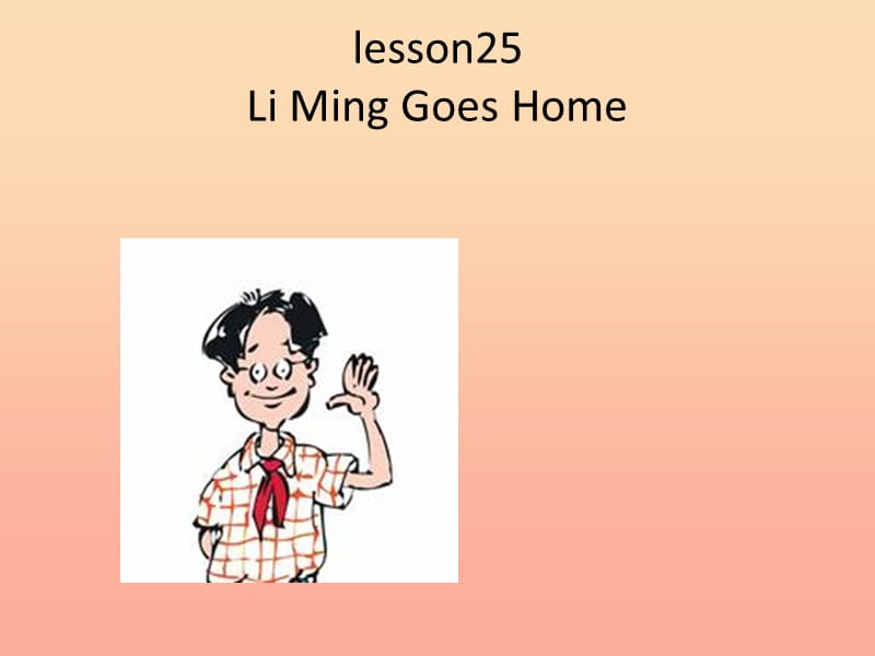 五年级英语上册 Lesson 25 Li Ming Goes Home课件1 冀教版.ppt_第2页