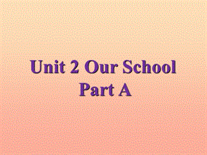 四年級英語上冊 Unit 2 Our school Part A課件2 （新版）閩教版.ppt