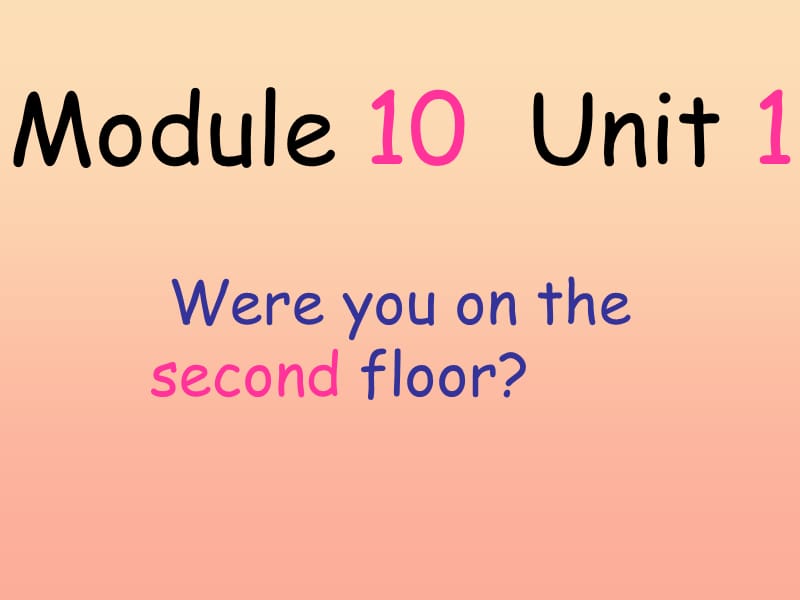 三年级英语下册 module 10 unit 1 were you on the second floor课件 外研版.ppt_第1页