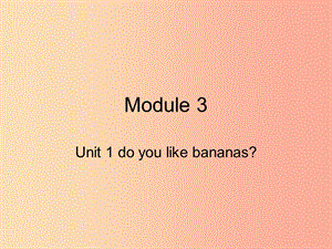 二年级英语上册 Module 3 Unit 1 Do you like bananas课件3 外研版.ppt