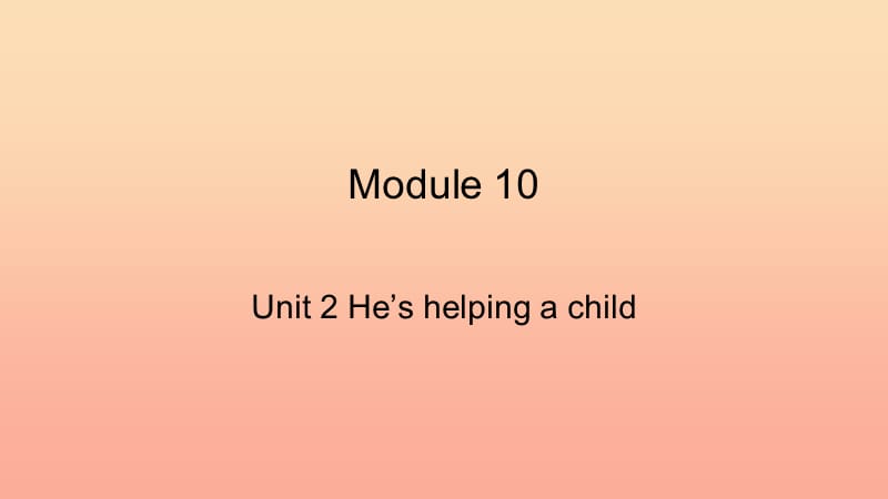 二年级英语下册Module10Unit2Heshelpingachild课件2外研版一起.ppt_第1页