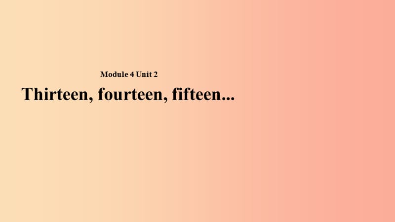 三年级英语下册 module 4 unit 2 thirteen fourteen fifteen课件 外研版.ppt_第1页