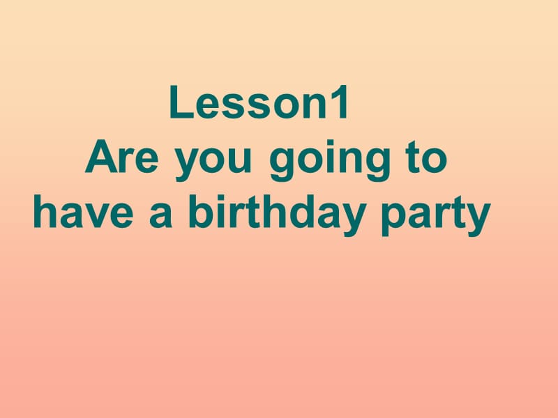 2019秋六年级英语上册 Lesson 1《Are you going to have a birthday party》课件1 科普版.ppt_第1页