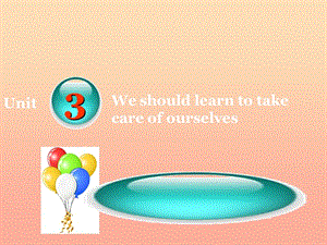 2019春六年級英語下冊 Unit 3《We should learn to take care of ourselves》課件1 （新版）湘少版.ppt