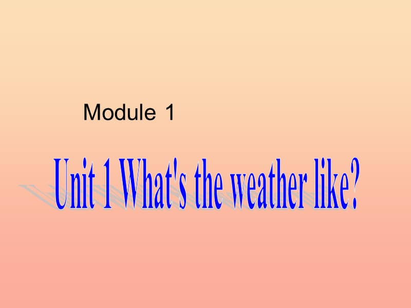 二年级英语下册 Module 1 Unit 1 What’s the weather like课件4 外研版.ppt_第1页