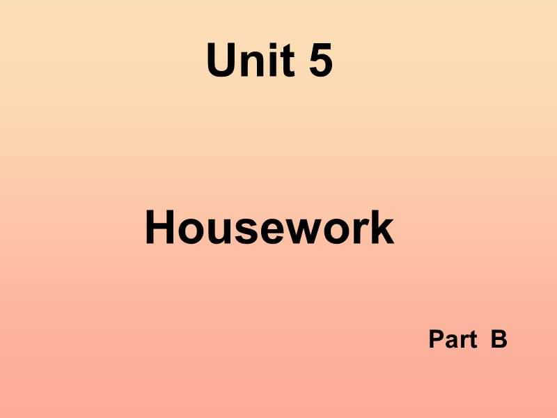 2019秋六年级英语上册 Unit 5《Housework》（Part B）课件1 （新版）闽教版.ppt_第1页