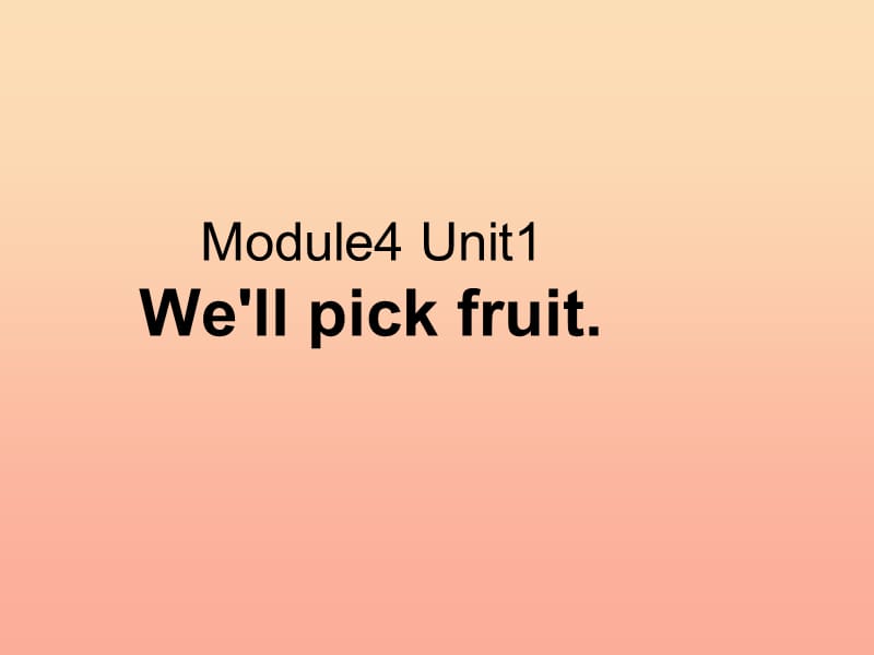 三年级英语下册module4Unit1Wellpickfruit课件外研版一起.ppt_第1页