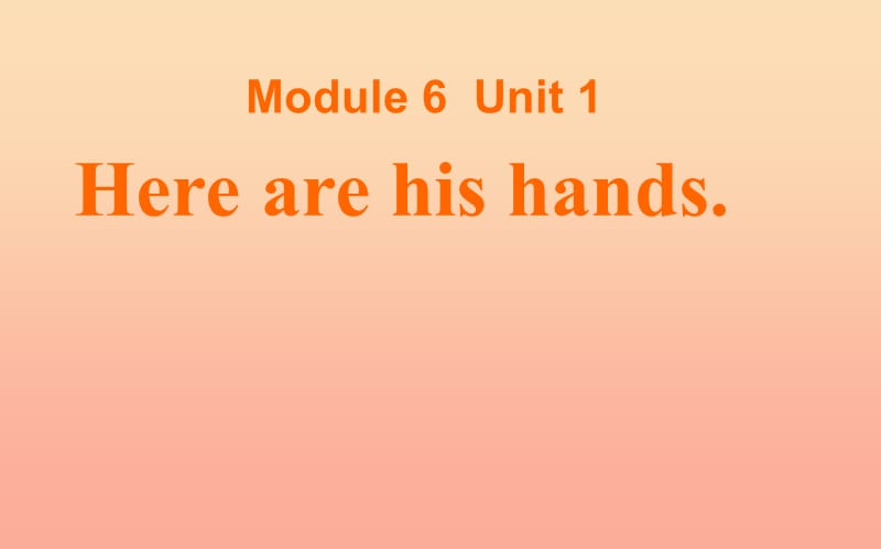 三年级英语下册Module6Unit1Herearehishands课件外研版一起.ppt_第1页