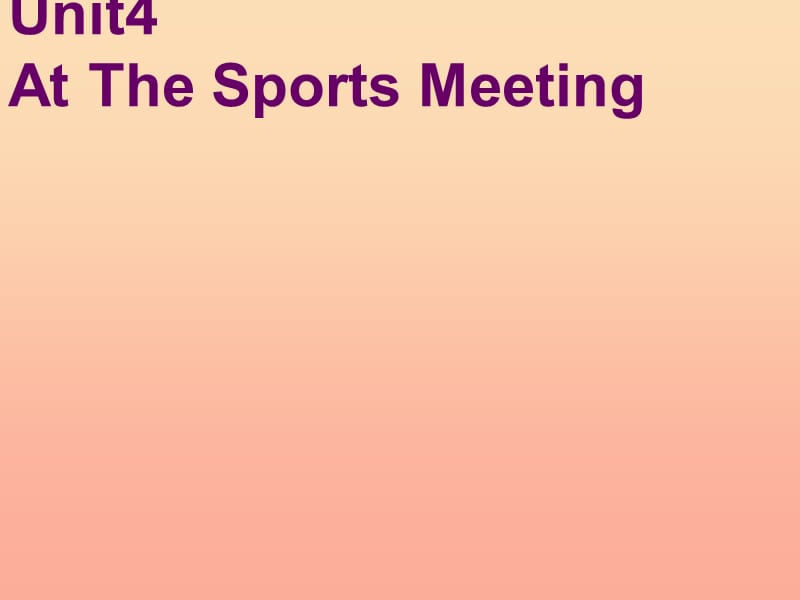 六年级英语下册 Unit 4 At the Sports Meeting课件4 陕旅版.ppt_第1页