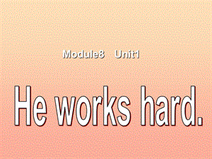 三年級英語下冊 Module 8 Unit 1 He works hard課件2 外研版.ppt