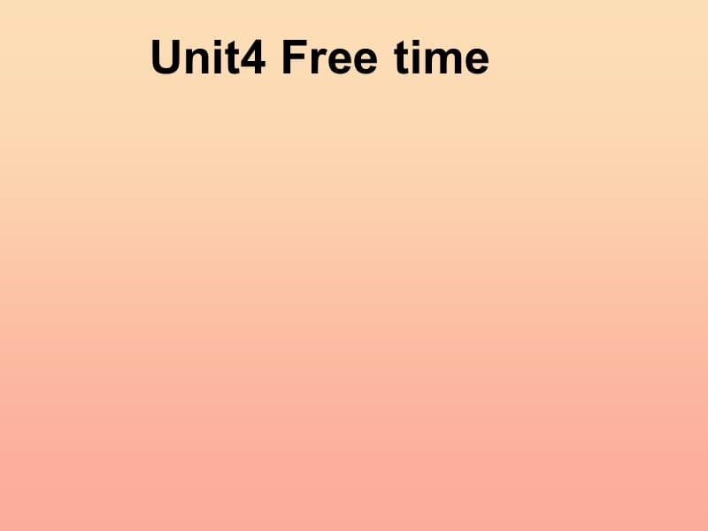 2019春四年级英语下册 Unit 4《Free Time》课件1 广东版开心.ppt_第1页