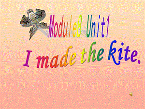 五年级英语下册 Module8 unit 2 i made a kite课件1 外研版.ppt
