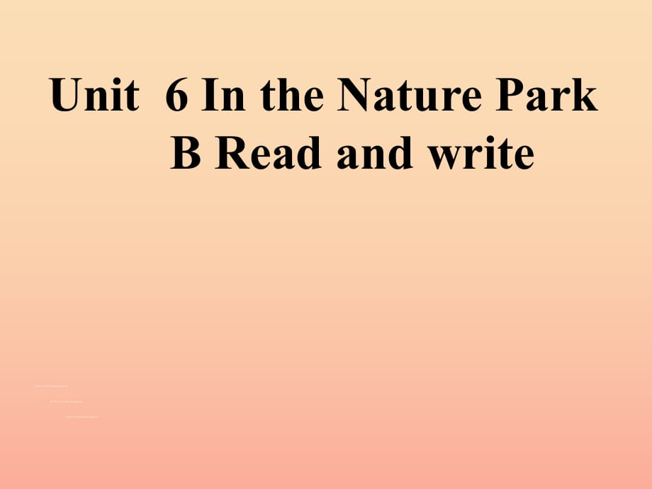 五年级英语上册 Unit6 In a nature park Part B Read and write课件 人教PEP.ppt_第1页