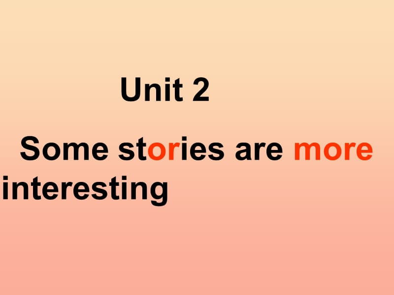 2019春六年级英语下册 Unit 2《Some stories are more interesting》课件1 （新版）湘少版.ppt_第1页