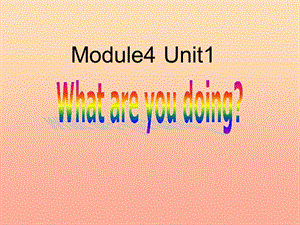 二年級(jí)英語下冊(cè) Module 4 Unit 1 What are you doing課件2 外研版.ppt