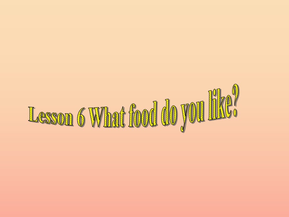 五年級英語下冊 Lesson 6 What food do you like課件2 陜旅版.ppt_第1頁