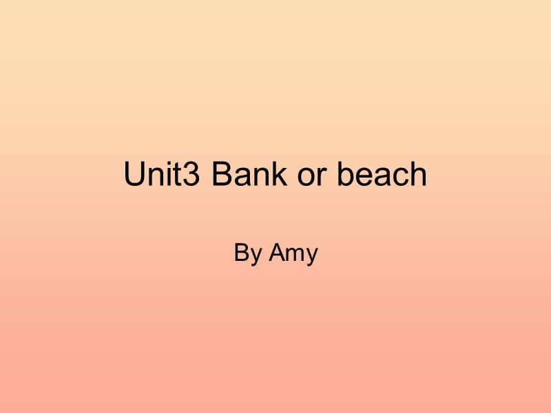 2019春四年级英语下册 Unit 3《Bank or Beach》课件1 广东版开心.ppt_第1页