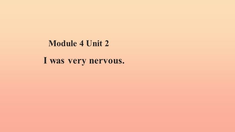 四年级英语下册Module4unit2iwasverynervous课件外研版一起.ppt_第1页