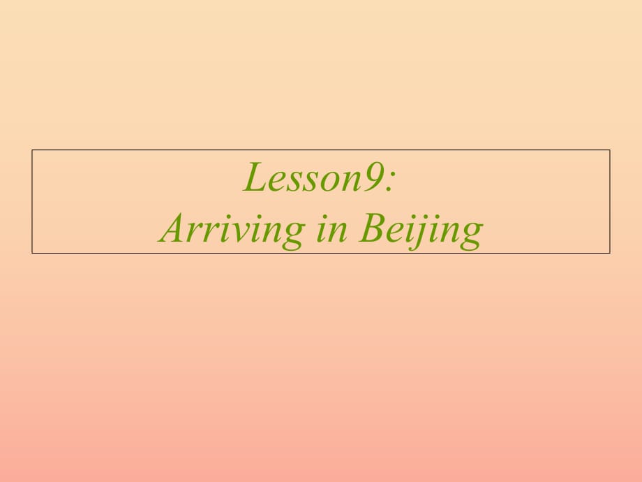 五年級(jí)英語(yǔ)上冊(cè) Lesson 9 Arriving in Beijing課件1 冀教版.ppt_第1頁(yè)