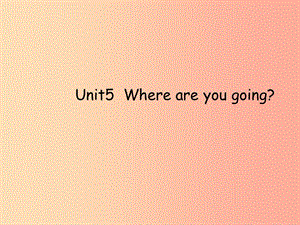 四年級(jí)英語下冊(cè) Unit 5 Where Are You Going part a課件2 陜旅版.ppt