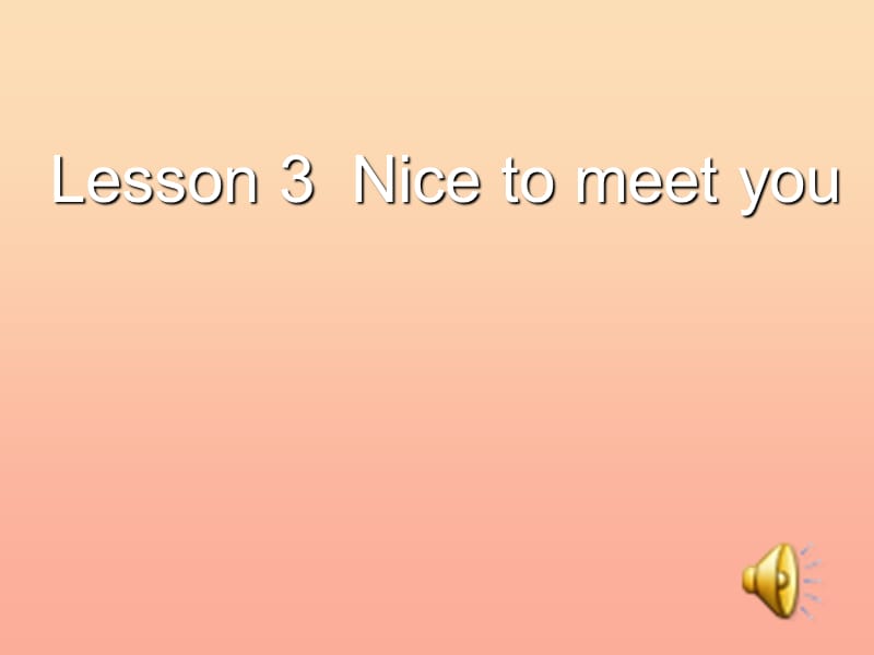 2019秋三年级英语上册 Lesson 3 Nice to meet you课件3 科普版.ppt_第1页