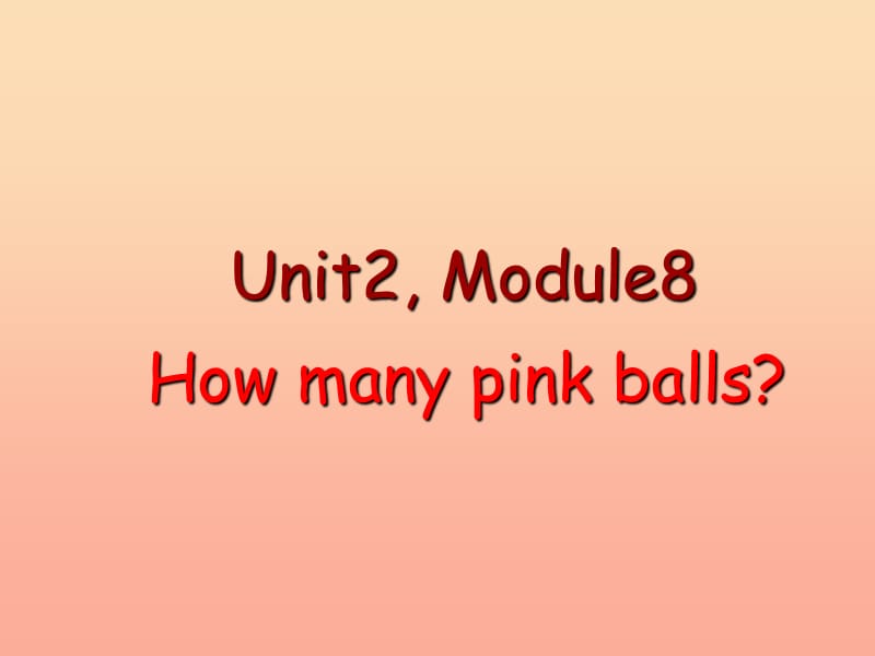 一年级英语上册Module8Unit2Howmanypinkballs课件1外研版一起.ppt_第1页