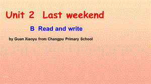 六年級英語下冊 Unit 2 Last weekend B Read and write課件 人教PEP版.ppt