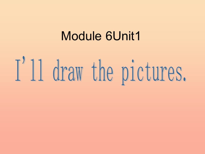 2019春四年级英语下册 Module 6 Unit 1《I’ll draw the pictures》课件3 （新版）外研版.ppt_第2页