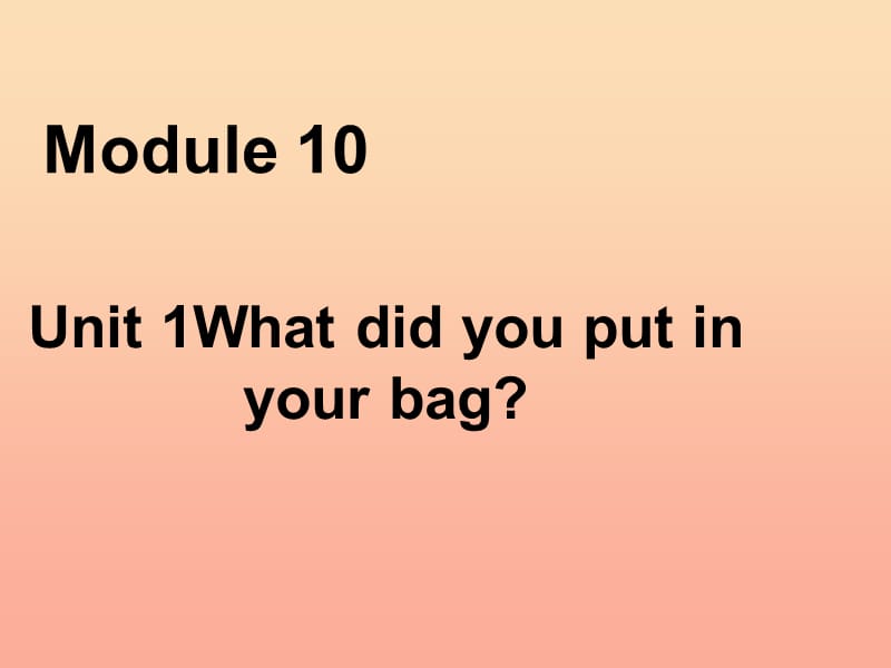 五年级英语下册Module10unit1whatdidyouputinyourbag课件4外研版一起.ppt_第1页