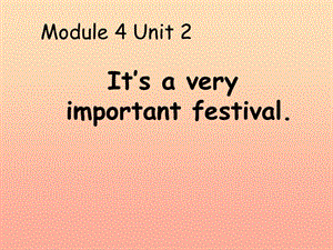 六年級英語上冊 Unit 2 It’s a very important festival課件1 外研版.ppt