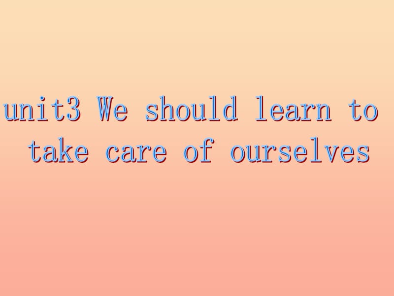 2019春六年级英语下册 Unit 3《We should learn to take care of ourselves》课件3 （新版）湘少版.ppt_第1页
