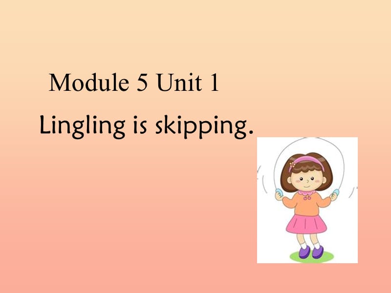 二年级英语下册 Module 5 Unit 1 Lingling is skipping课件1 外研版.ppt_第1页