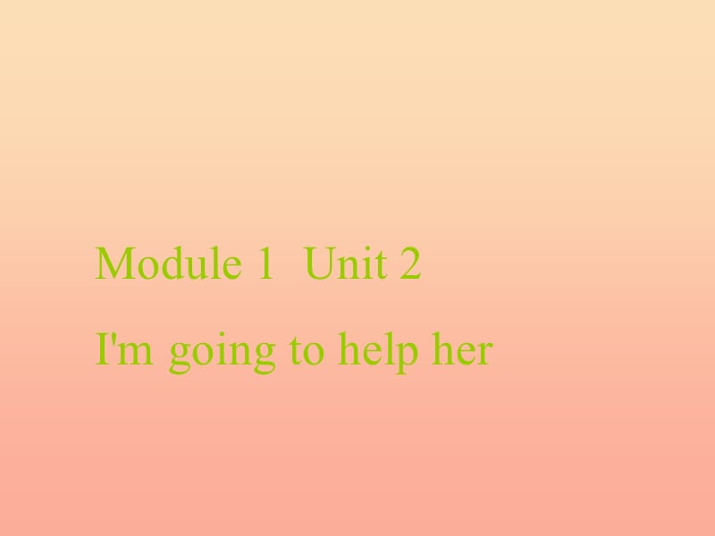 三年级英语下册Module1Unit2I’mgoingtohelpher课件2外研版一起.ppt_第1页