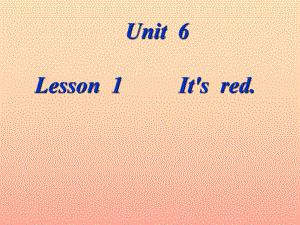 三年級英語上冊 Unit 6 Lesson 1 It’s Red課件1 魯科版.ppt