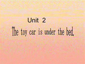 一年級英語下冊 Module 2 unit 2 The toy car is under the bed課件 外研版.ppt