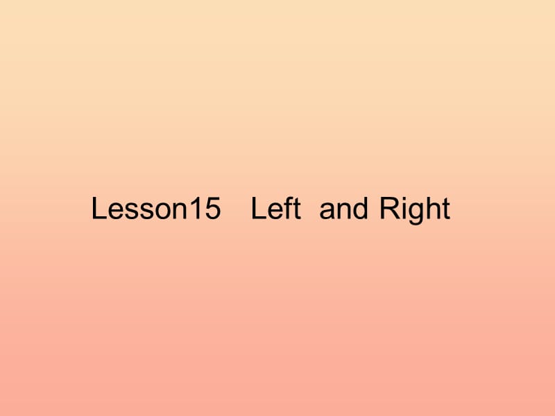 三年级英语上册 Unit3 Body and Feelings Lesson 15 Left and Right课件 冀教版.ppt_第1页