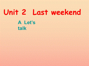 2019春六年級英語下冊 Unit 2《Last Weekend》（Part A）課件6 人教PEP版.ppt