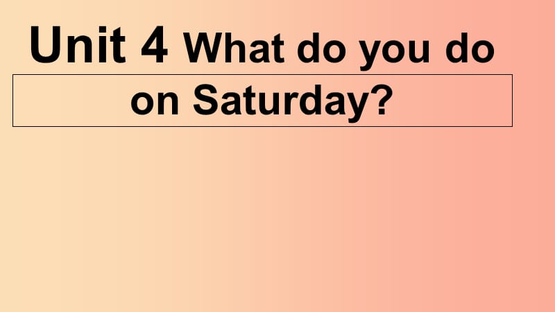 四年级英语下册 Unit 4 What do you do on Saturday课件2 陕旅版.ppt_第1页