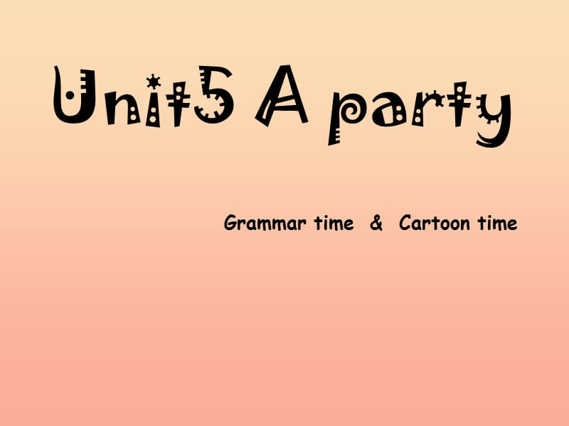 2019春六年级英语下册 Unit 5《A party》课件2 （新版）牛津版.ppt_第1页