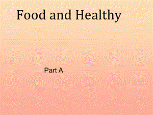 2019秋六年級英語上冊 Unit 3《Food and Health》（Part A）課件2 （新版）閩教版.ppt