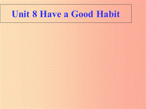 五年級英語下冊 unit 8 have a good habit partc課件 陜旅版.ppt