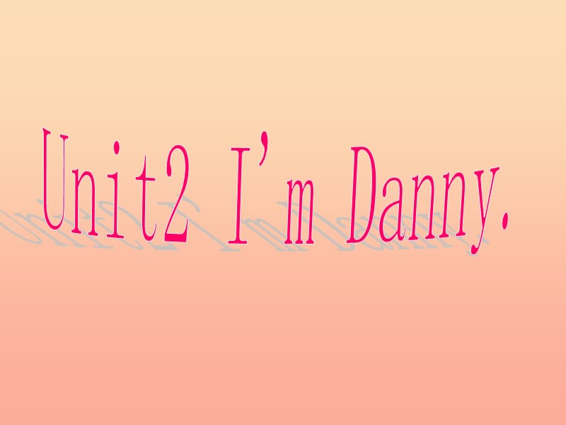 二年级英语上册Unit2I’mDanny课件2牛津上海版.ppt_第1页