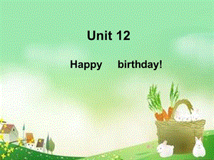 三年級英語上冊 Unit 12 Happy birthday課件2 湘少版.ppt