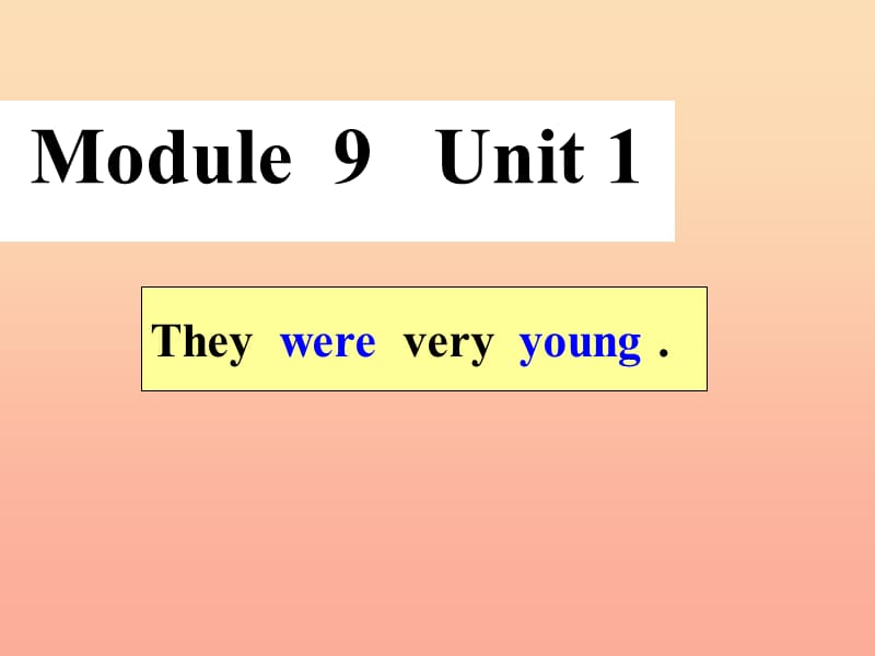 三年级英语下册 module 9 unit 1 they were very young课件 外研版.ppt_第1页