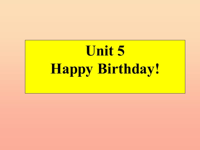 2019秋三年级英语上册Unit5HappyBirthday课件1广东版开心.ppt_第1页